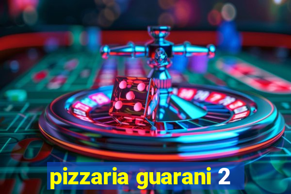 pizzaria guarani 2